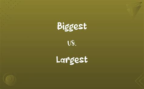biggest vs largest.
